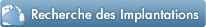 Recherche des Implantations